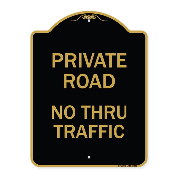 Private Road No Thru Traffic Sign, Black & Gold Aluminum Sign, 18" x 24", BG-1824-23242
